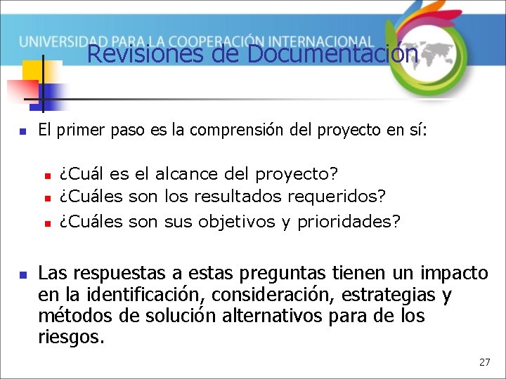 Revisiones de Documentación n El primer paso es la comprensión del proyecto en sí: