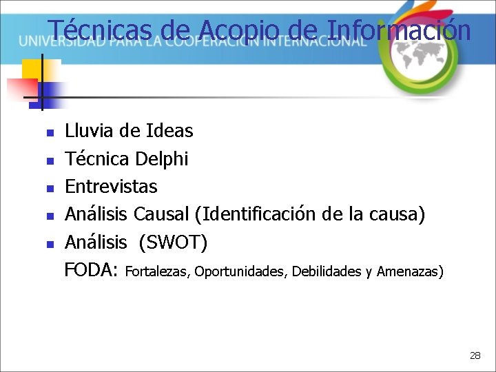 Técnicas de Acopio de Información n n Lluvia de Ideas Técnica Delphi Entrevistas Análisis