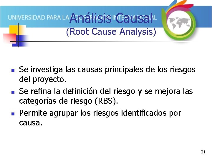 Análisis Causal (Root Cause Analysis) n n n Se investiga las causas principales de