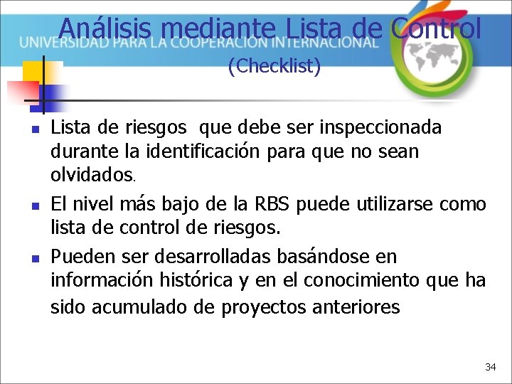 Análisis mediante Lista de Control (Checklist) n n n Lista de riesgos que debe