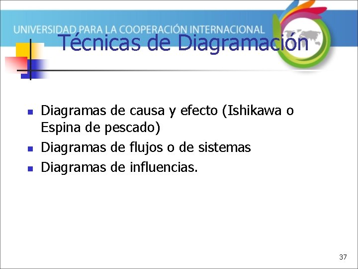 Técnicas de Diagramación n Diagramas de causa y efecto (Ishikawa o Espina de pescado)