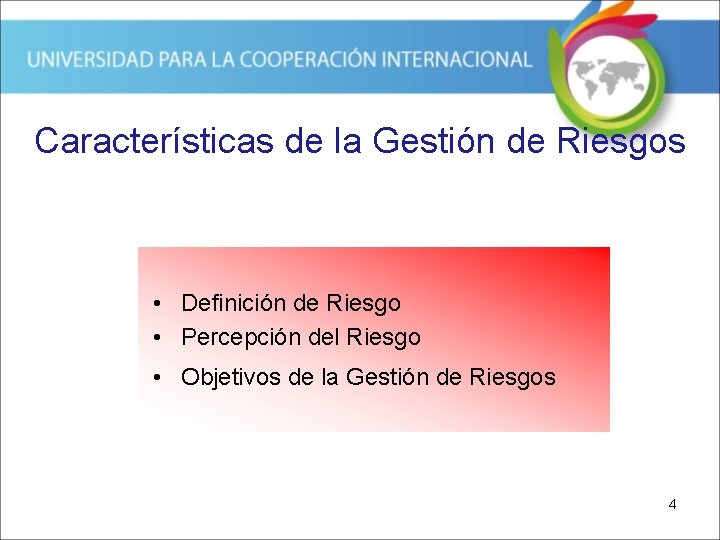 Características de la Gestión de Riesgos • Definición de Riesgo • Percepción del Riesgo