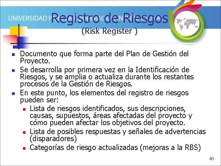 Registro de Riesgos (Risk Register ) n n n Documento que forma parte del