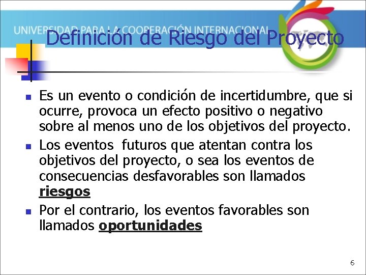 Definición de Riesgo del Proyecto n n n Es un evento o condición de