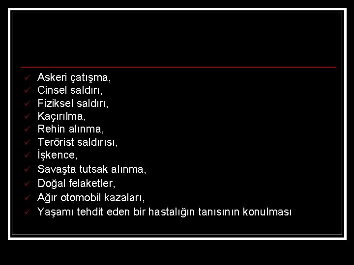 ü ü ü Askeri çatışma, Cinsel saldırı, Fiziksel saldırı, Kaçırılma, Rehin alınma, Terörist saldırısı,