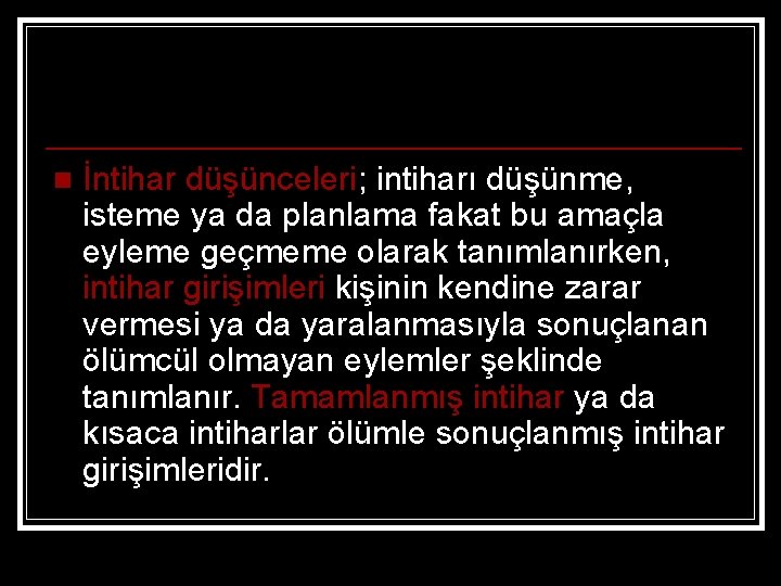 n İntihar düşünceleri; intiharı düşünme, isteme ya da planlama fakat bu amaçla eyleme geçmeme