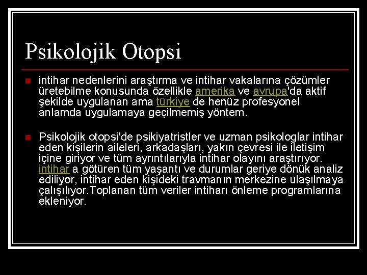 Psikolojik Otopsi n intihar nedenlerini araştırma ve intihar vakalarına çözümler üretebilme konusunda özellikle amerika