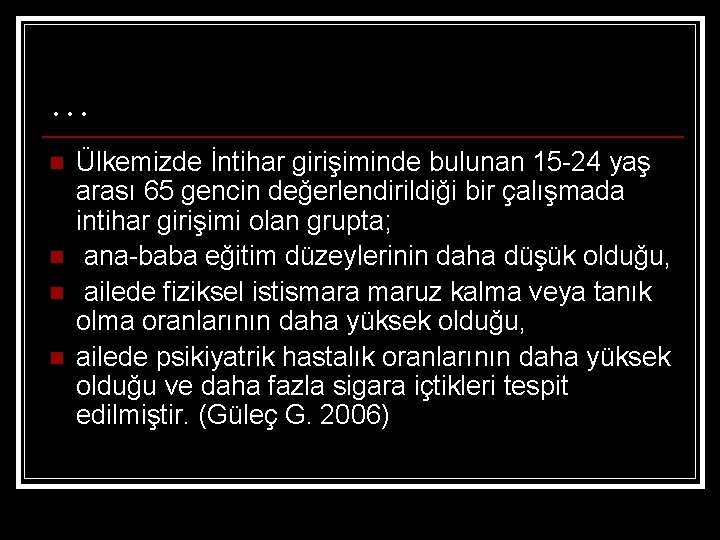 … n n Ülkemizde İntihar girişiminde bulunan 15 -24 yaş arası 65 gencin değerlendirildiği