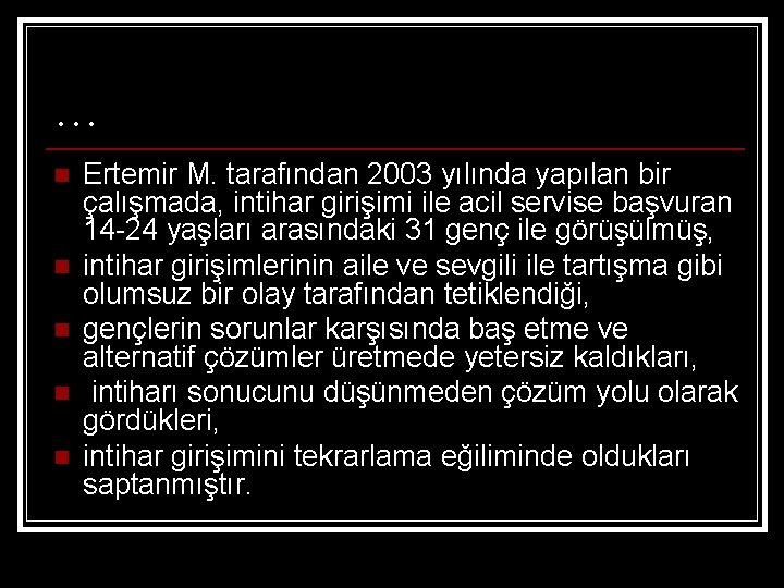 … n n n Ertemir M. tarafından 2003 yılında yapılan bir çalışmada, intihar girişimi