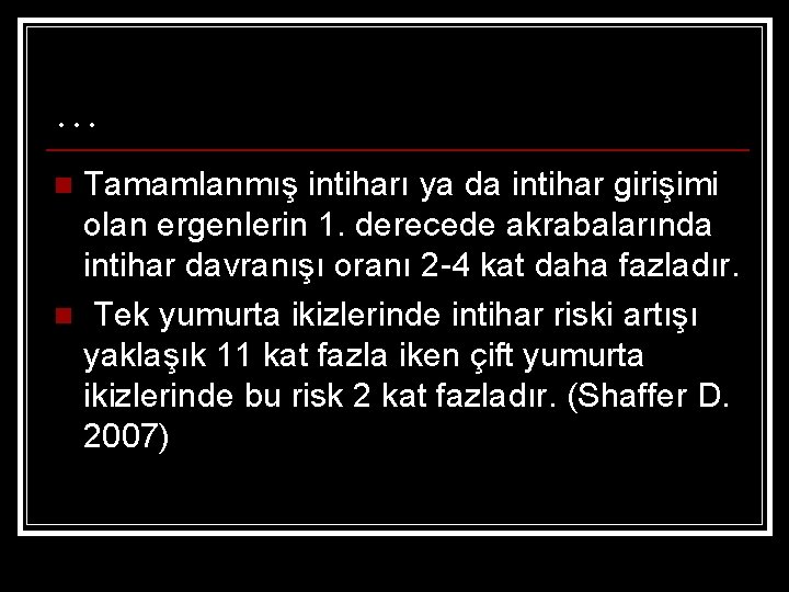 … Tamamlanmış intiharı ya da intihar girişimi olan ergenlerin 1. derecede akrabalarında intihar davranışı