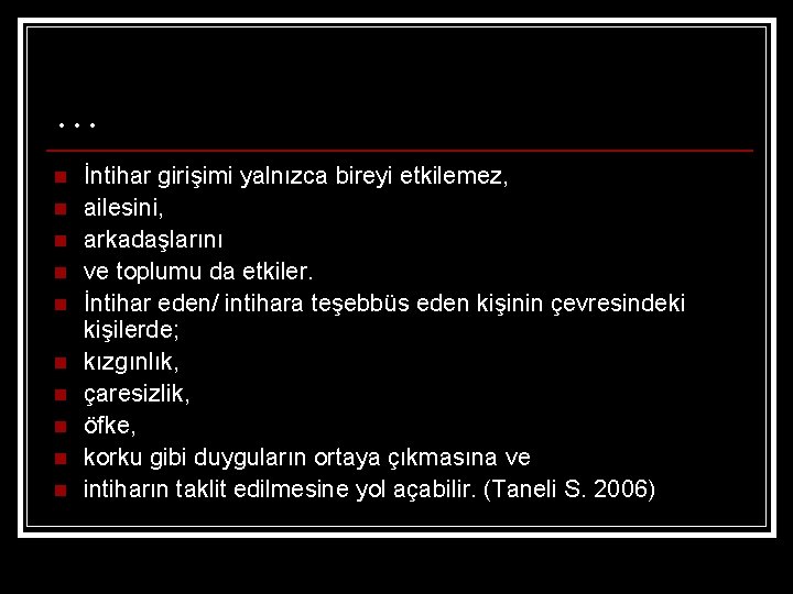 … n n n n n İntihar girişimi yalnızca bireyi etkilemez, ailesini, arkadaşlarını ve