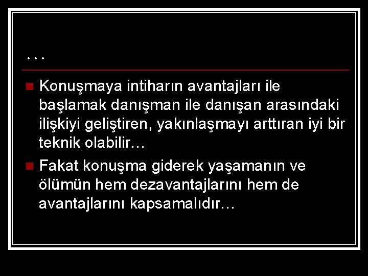 … Konuşmaya intiharın avantajları ile başlamak danışman ile danışan arasındaki ilişkiyi geliştiren, yakınlaşmayı arttıran