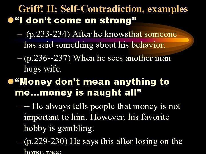 Griff! II: Self-Contradiction, examples l “I don’t come on strong” – (p. 233 -234)