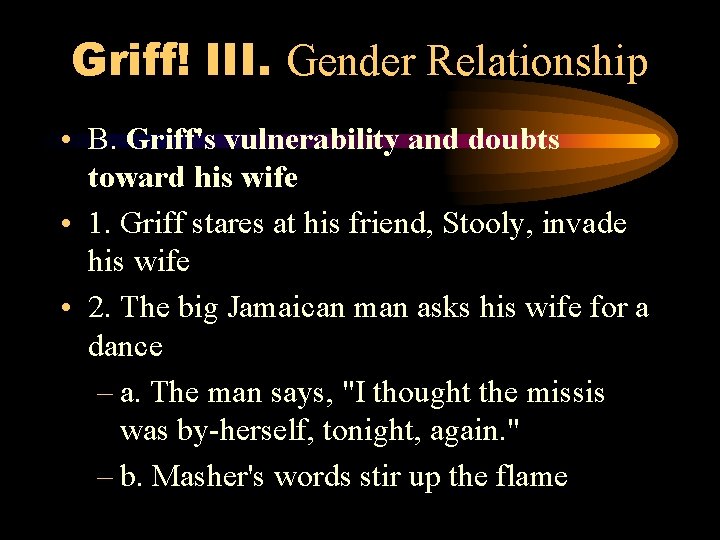 Griff! III. Gender Relationship • B. Griff's vulnerability and doubts toward his wife •