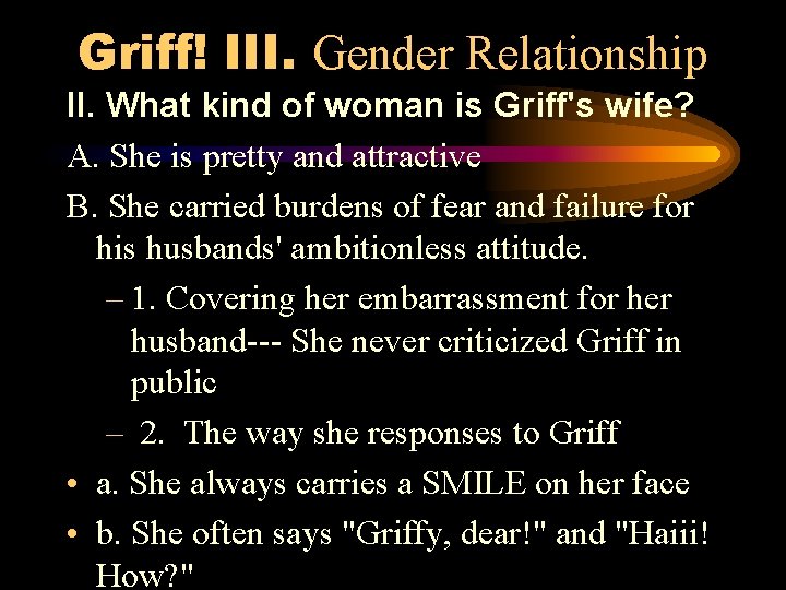 Griff! III. Gender Relationship II. What kind of woman is Griff's wife? A. She