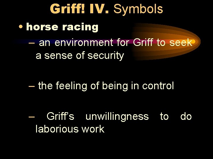 Griff! IV. Symbols • horse racing – an environment for Griff to seek a