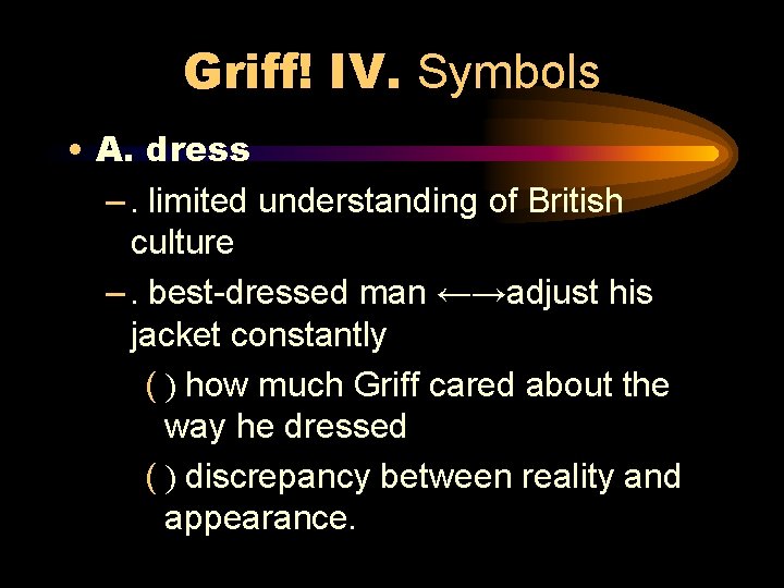 Griff! IV. Symbols • A. dress –. limited understanding of British culture –. best-dressed