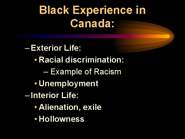 Black Experience in Canada: – Exterior Life: • Racial discrimination: – Example of Racism
