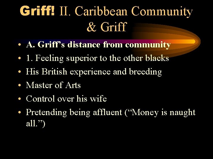 Griff! II. Caribbean Community & Griff • • • A. Griff’s distance from community