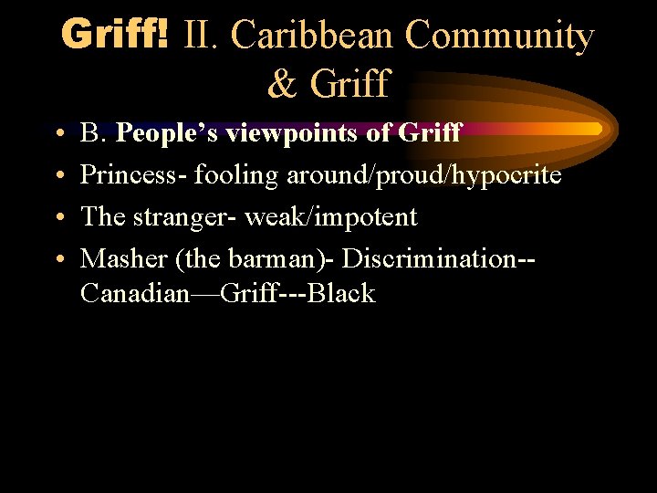 Griff! II. Caribbean Community & Griff • • B. People’s viewpoints of Griff Princess-