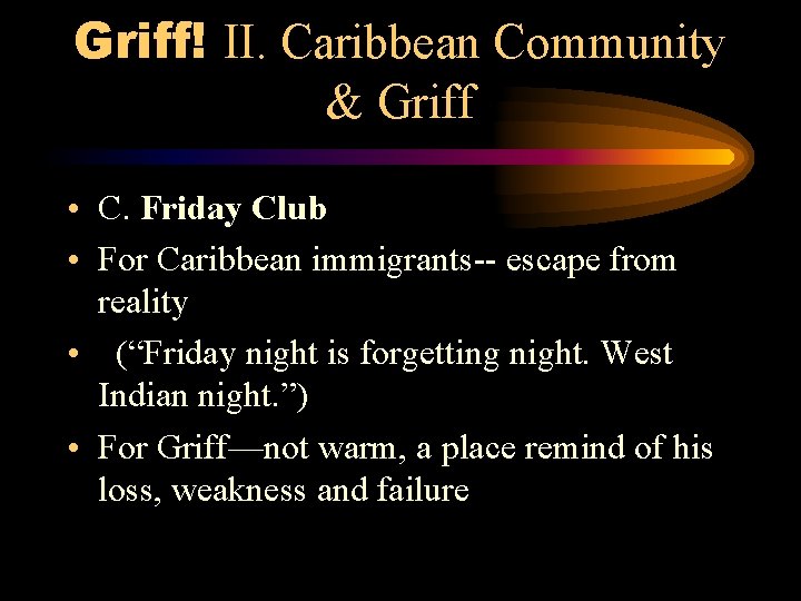 Griff! II. Caribbean Community & Griff • C. Friday Club • For Caribbean immigrants--