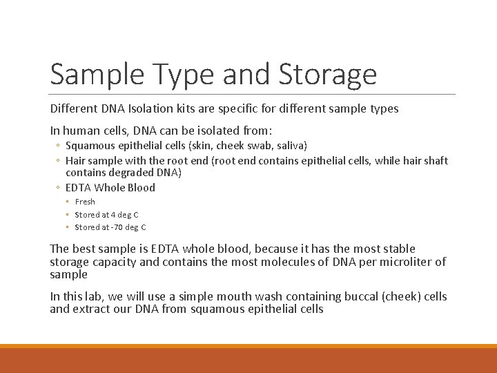 Sample Type and Storage Different DNA Isolation kits are specific for different sample types
