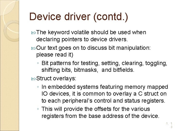 Device driver (contd. ) The keyword volatile should be used when declaring pointers to