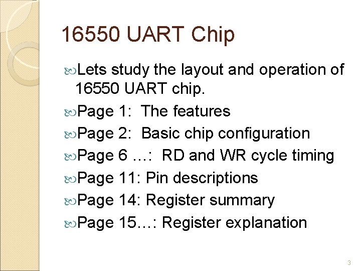 16550 UART Chip Lets study the layout and operation of 16550 UART chip. Page