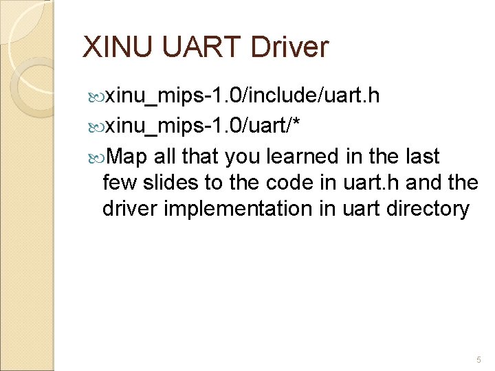 XINU UART Driver xinu_mips-1. 0/include/uart. h xinu_mips-1. 0/uart/* Map all that you learned in