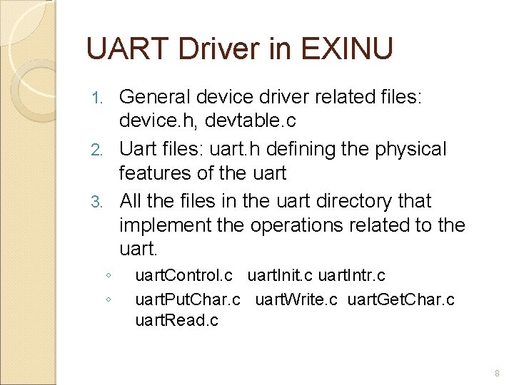 UART Driver in EXINU General device driver related files: device. h, devtable. c 2.