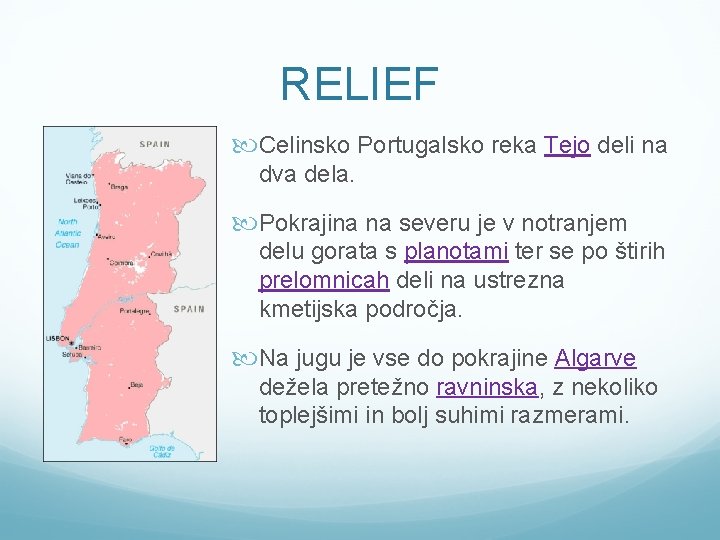 RELIEF Celinsko Portugalsko reka Tejo deli na dva dela. Pokrajina na severu je v