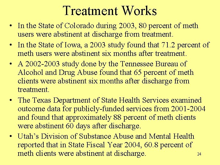 Treatment Works • In the State of Colorado during 2003, 80 percent of meth Treatment Works • In the State of Colorado during 2003, 80 percent of meth