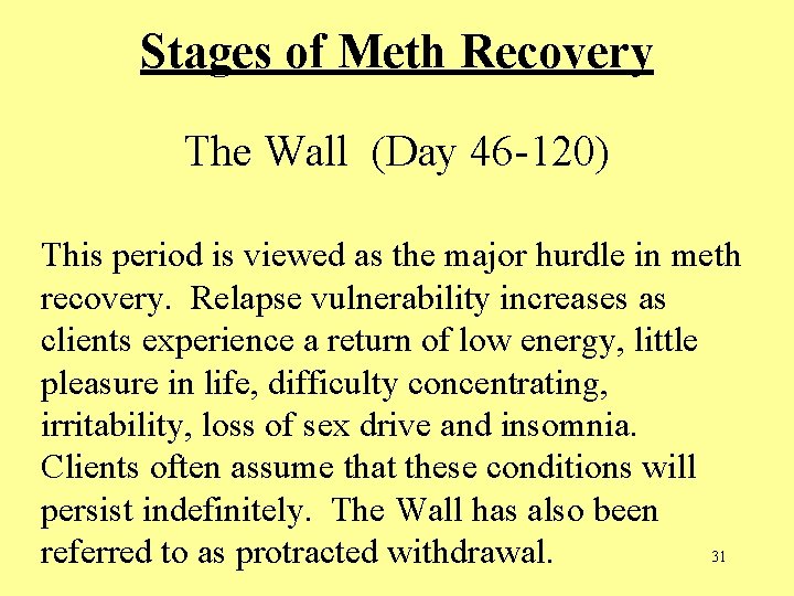 Stages of Meth Recovery The Wall (Day 46 -120) This period is viewed as Stages of Meth Recovery The Wall (Day 46 -120) This period is viewed as