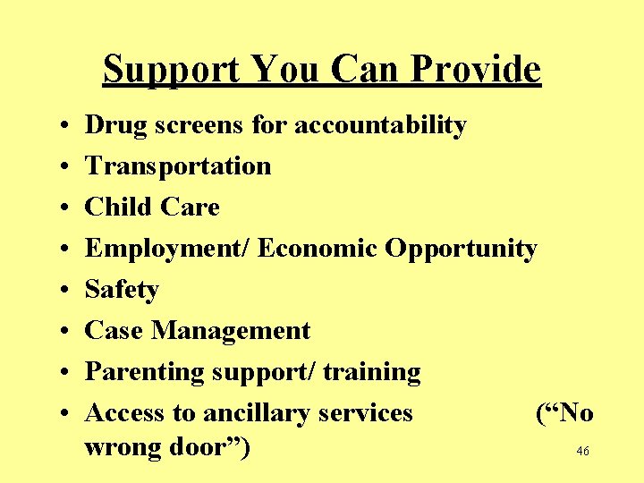 Support You Can Provide • • Drug screens for accountability Transportation Child Care Employment/ Support You Can Provide • • Drug screens for accountability Transportation Child Care Employment/
