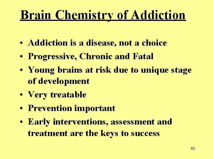 Brain Chemistry of Addiction • Addiction is a disease, not a choice • Progressive, Brain Chemistry of Addiction • Addiction is a disease, not a choice • Progressive,