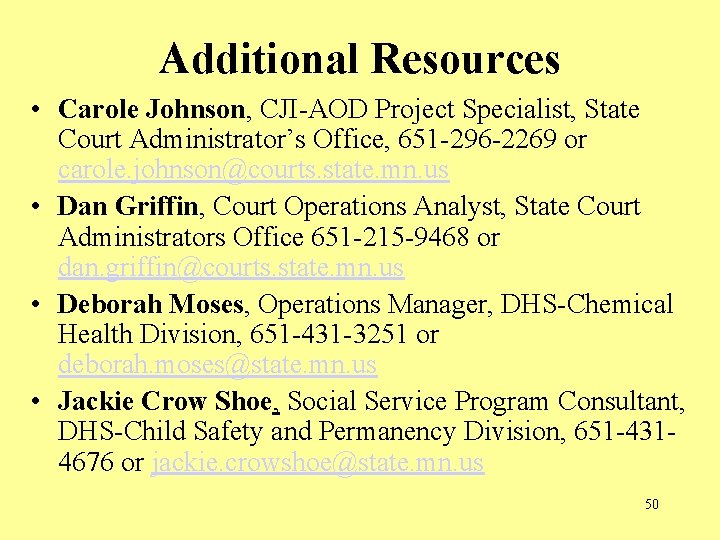Additional Resources • Carole Johnson, CJI-AOD Project Specialist, State Court Administrator’s Office, 651 -296 Additional Resources • Carole Johnson, CJI-AOD Project Specialist, State Court Administrator’s Office, 651 -296
