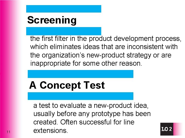 Screening the first filter in the product development process, which eliminates ideas that are