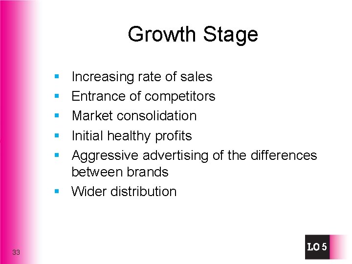 Growth Stage § § § Increasing rate of sales Entrance of competitors Market consolidation