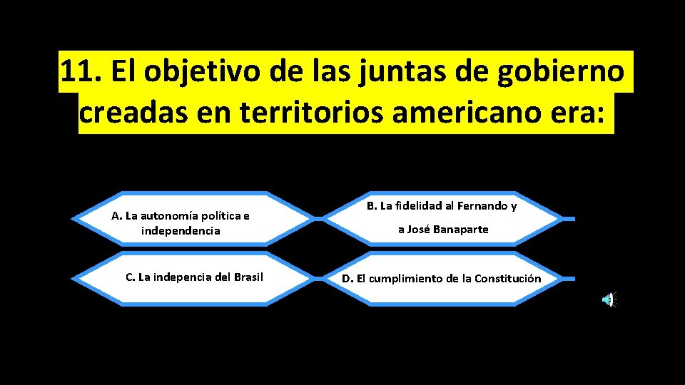 11. El objetivo de las juntas de gobierno creadas en territorios americano era: A.