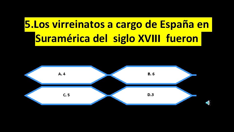 5. Los virreinatos a cargo de España en Suramérica del siglo XVIII fueron A.