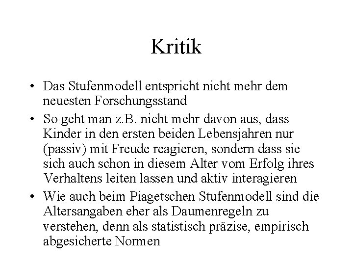 Kritik • Das Stufenmodell entspricht nicht mehr dem neuesten Forschungsstand • So geht man