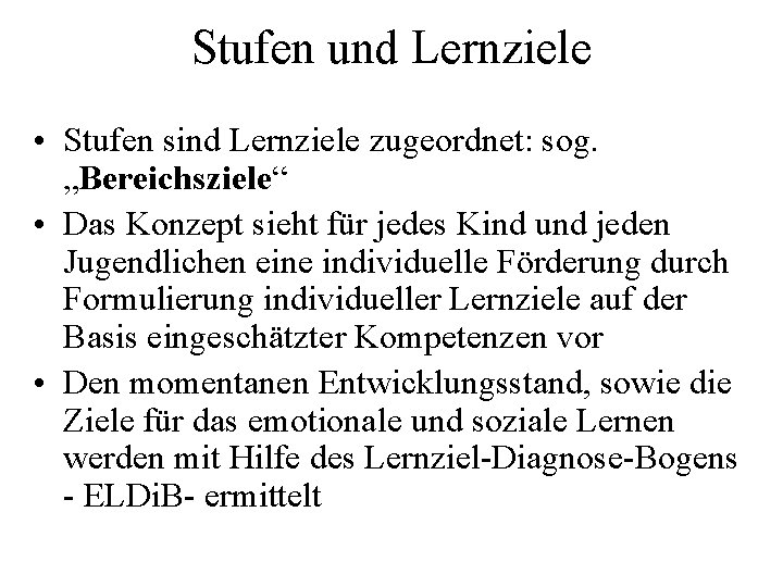Stufen und Lernziele • Stufen sind Lernziele zugeordnet: sog. „Bereichsziele“ • Das Konzept sieht