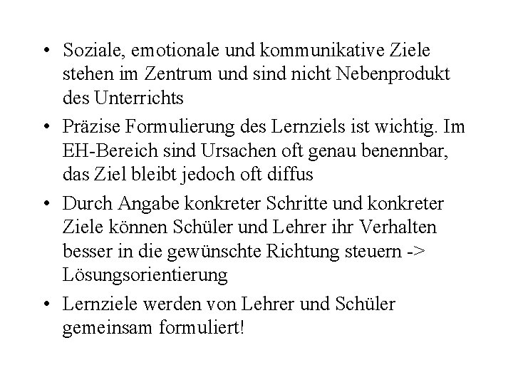  • Soziale, emotionale und kommunikative Ziele stehen im Zentrum und sind nicht Nebenprodukt