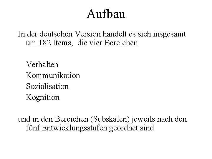 Aufbau In der deutschen Version handelt es sich insgesamt um 182 Items, die vier
