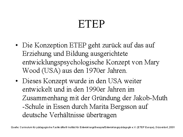 ETEP • Die Konzeption ETEP geht zurück auf das auf Erziehung und Bildung ausgerichtete