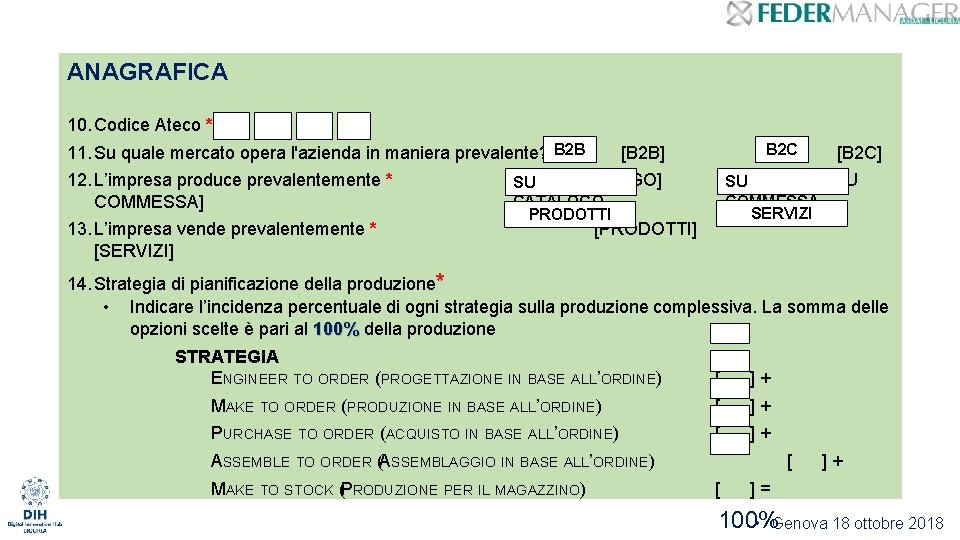 ANAGRAFICA 10. Codice Ateco * 11. Su quale mercato opera l'azienda in maniera prevalente?