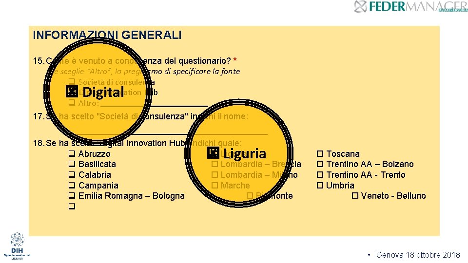 INFORMAZIONI GENERALI 15. Come è venuto a conoscenza del questionario? * Se sceglie “Altro”,