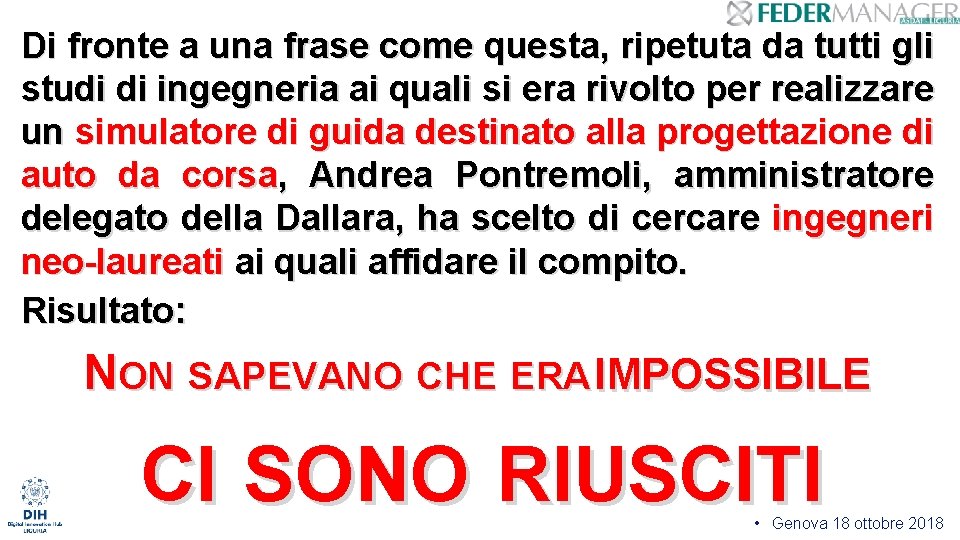 Di fronte a una frase come questa, ripetuta da tutti gli studi di ingegneria