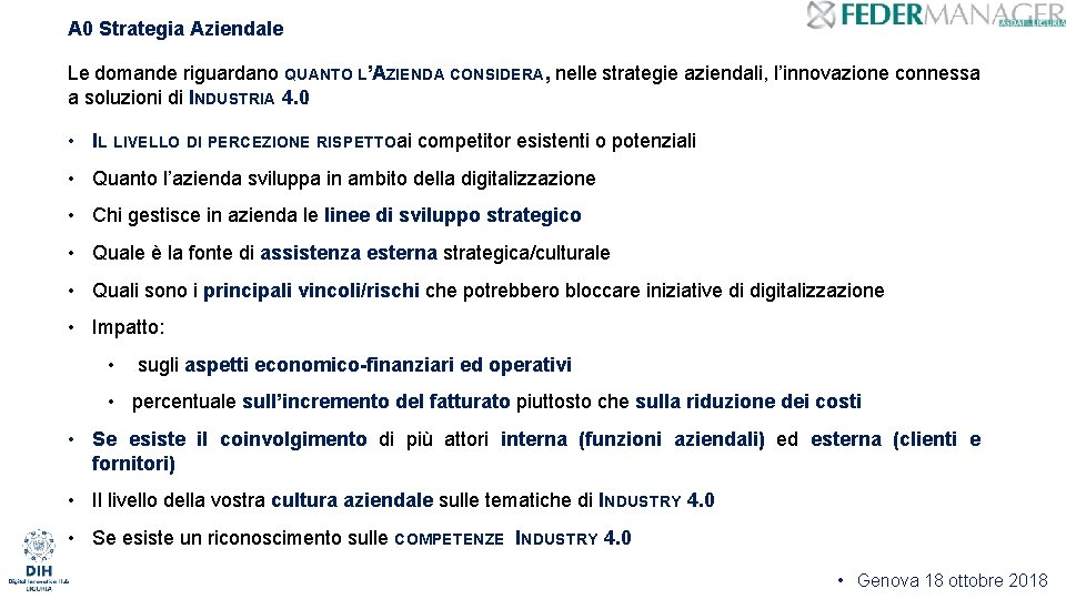 A 0 Strategia Aziendale Le domande riguardano QUANTO L’AZIENDA CONSIDERA, nelle strategie aziendali, l’innovazione