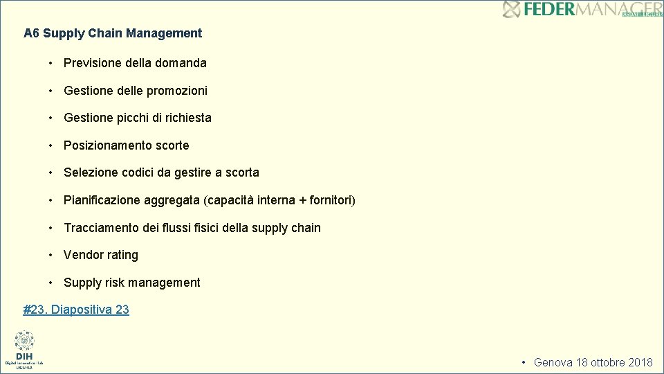 A 6 Supply Chain Management • Previsione della domanda • Gestione delle promozioni •